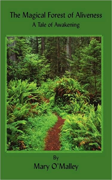 The Magical Forest of Aliveness: a Tale of Awakening - Mary O'malley - Książki - Awakening - 9780972084857 - 27 października 2009