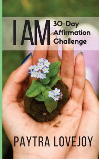 Cover for Paytra Lovejoy · I Am 30-Day Affirmation Challenge (Taschenbuch) (2016)