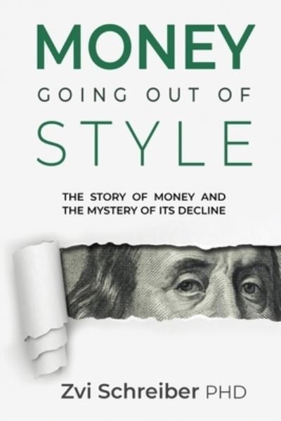 Money, going out of style - Zvi Schreiber - Books - Zvi Schreiber - 9780983396857 - August 12, 2021