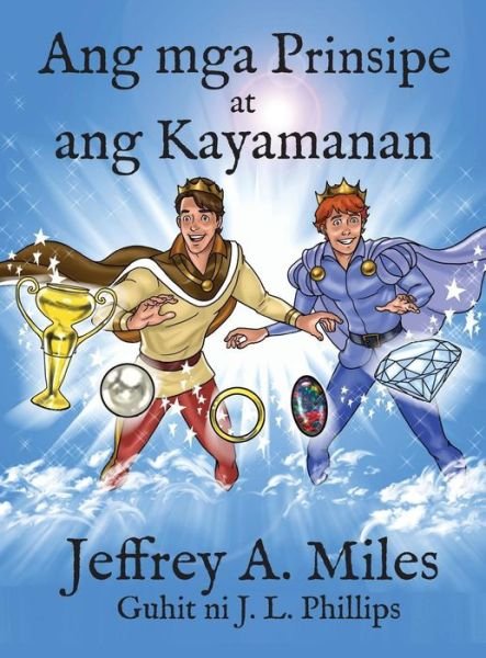 Ang Mga Prinsipe at Ang Kayamanan - Jeffrey A. Miles - Boeken - Handsome Prince Publishing - 9780990804857 - 24 november 2014
