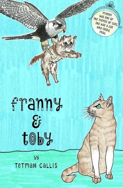 Cover for Tetman Callis · Franny &amp; Toby: the Mystery of the Kidnapped Cat (Paperback Book) (2015)