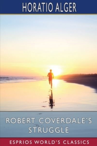 Cover for Horatio Alger · Robert Coverdale's Struggle (Esprios Classics) (Paperback Book) (2024)