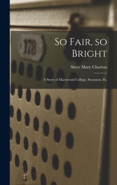 Cover for Sister 1893- Mary Charitas · So Fair, so Bright (Hardcover Book) (2021)