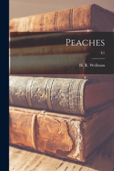Cover for H R (Harry Richard) 1899- Wellman · Peaches; E1 (Paperback Book) (2021)