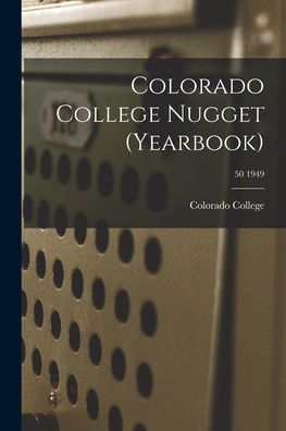 Cover for Colorado College · Colorado College Nugget (yearbook); 50 1949 (Taschenbuch) (2021)