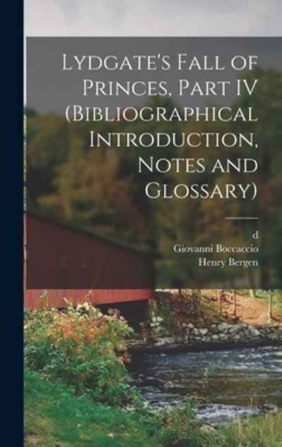 Cover for Boccaccio, Giovanni, Lydgate, John, Bergen, Henry · Lydgate's Fall of Princes, Part IV (Bibliographical Introduction, Notes and Glossary) (Book) (2022)