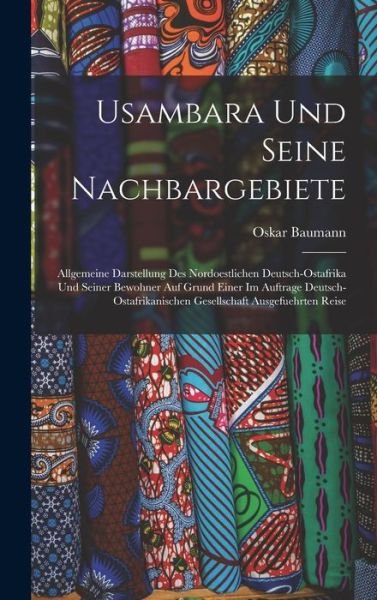 Usambara und Seine Nachbargebiete - Oskar Baumann - Böcker - Creative Media Partners, LLC - 9781016815857 - 27 oktober 2022