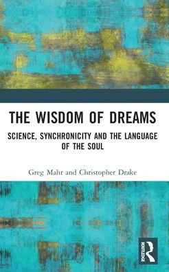 Greg Mahr · The Wisdom of Dreams: Science, Synchronicity and the Language of the Soul (Paperback Bog) (2024)