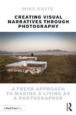 Cover for Mike Davis · Creating Visual Narratives Through Photography: A Fresh Approach to Making a Living as a Photographer (Pocketbok) (2022)