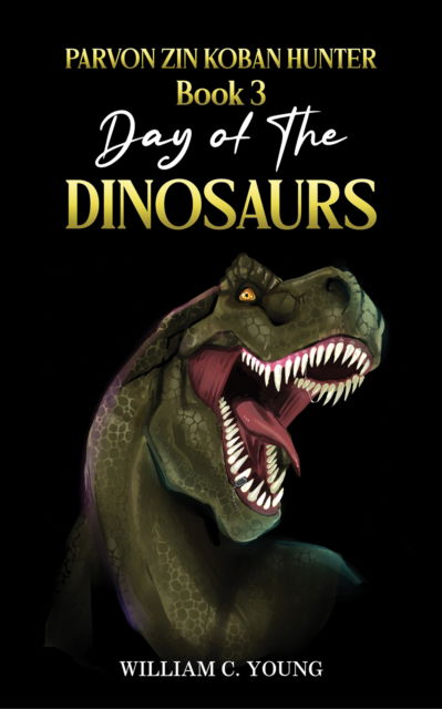 William C. Young · Parvon Zin Koban Hunter Book 3: Day of the Dinosaurs (Paperback Book) (2024)