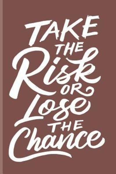 Cover for DP Productions · Take the Risk Or Lose the Chance Inspirational Notebooks for Teens (Paperback Book) (2019)