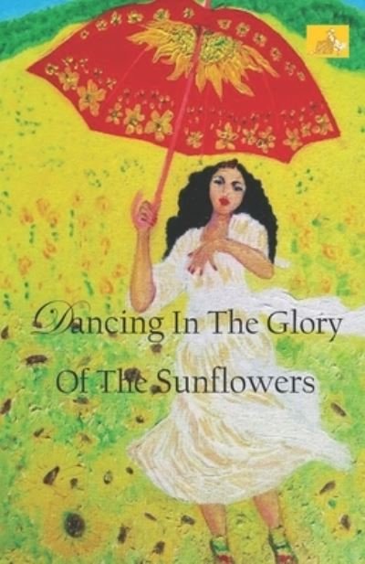 Cover for Teo Tioliendo · Dancing In The Glory Of The Sunflowers (Taschenbuch) (2019)