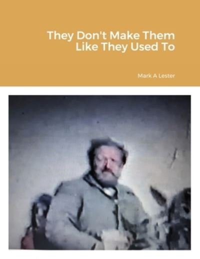Cover for Mark Lester · They Don't Make Them Like They Used To (Paperback Book) (2021)