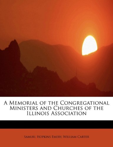 Cover for William Carter · A Memorial of the Congregational Ministers and Churches of the Illinois Association (Taschenbuch) (2009)
