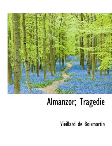 Almanzor; Tragédie - Vieillard De Boismartin - Books - BiblioLife - 9781113950857 - September 21, 2009