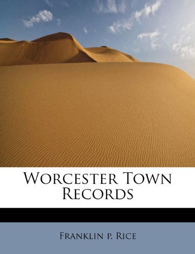 Cover for Franklin P Rice · Worcester Town Records (Paperback Book) (2009)