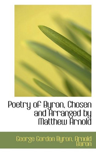 Cover for Byron, Lord George Gordon, 1788- · Poetry of Byron, Chosen and Arranged by Matthew Arnold (Paperback Book) (2009)