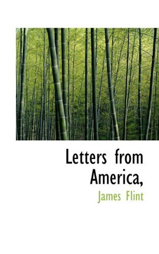 Letters from America, - James Flint - Bøger - BiblioLife - 9781117345857 - 19. november 2009