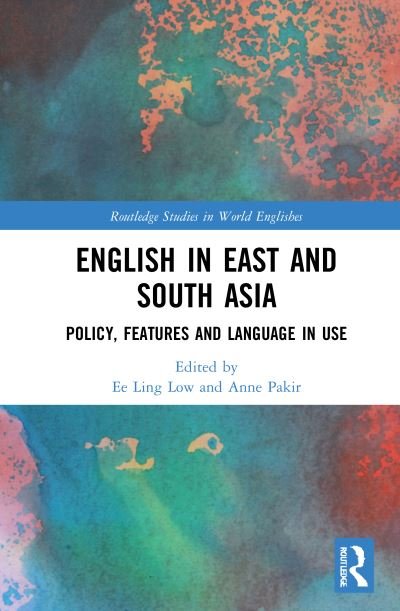 Cover for Ee Ling Low · English in East and South Asia: Policy, Features and Language in Use - Routledge Studies in World Englishes (Inbunden Bok) (2021)