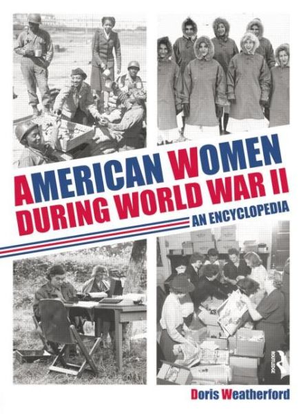 Cover for Doris Weatherford · American Women during World War II: An Encyclopedia (Paperback Book) (2015)