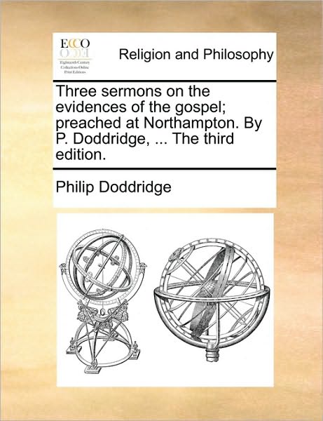 Cover for Philip Doddridge · Three Sermons on the Evidences of the Gospel; Preached at Northampton. by P. Doddridge, ... the Third Edition. (Paperback Book) (2010)