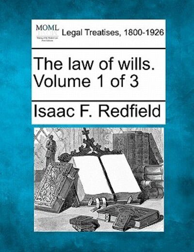 Cover for Isaac F Redfield · The Law of Wills. Volume 1 of 3 (Paperback Book) (2010)