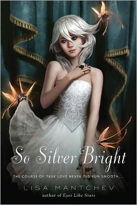 Cover for Lisa Mantchev · So Silver Bright (Paperback Book) (2012)