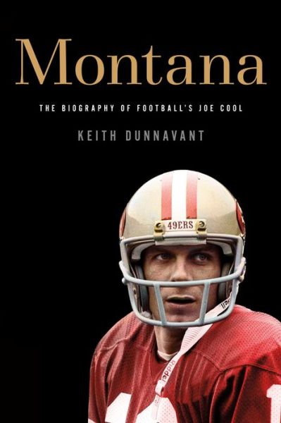 Cover for Keith Dunnavant · Montana: The Biography of Football's Joe Cool (Paperback Book) (2016)