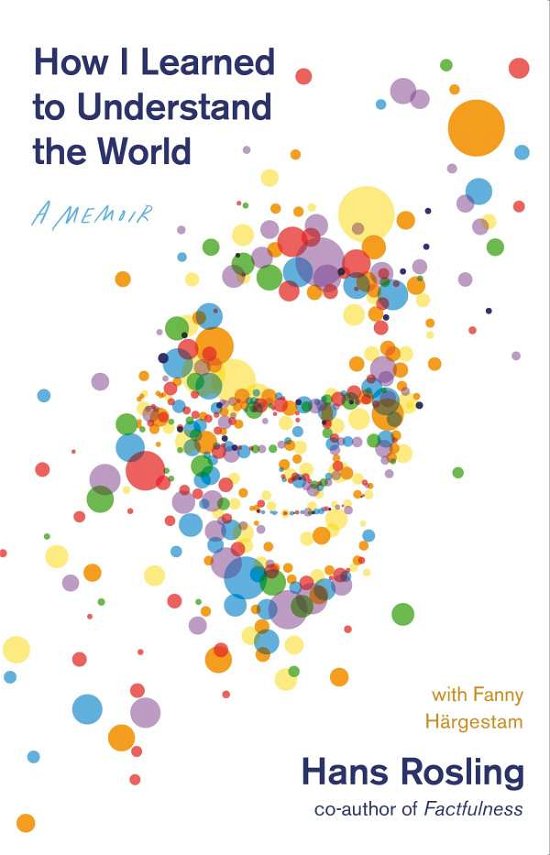 Cover for Hans Rosling · How I Learned to Understand the World: A Memoir (Paperback Bog) (2020)