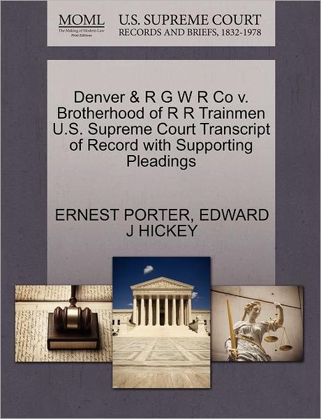 Cover for Ernest Porter · Denver &amp; R G W R Co V. Brotherhood of R R Trainmen U.s. Supreme Court Transcript of Record with Supporting Pleadings (Pocketbok) (2011)