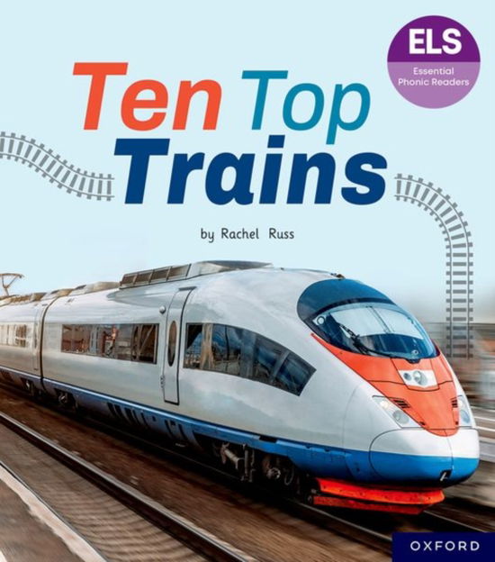 Rachel Russ · Essential Letters and Sounds: Essential Phonic Readers: Oxford Reading Level 6: Ten Top Trains - Essential Letters and Sounds: Essential Phonic Readers (Taschenbuch) (2024)