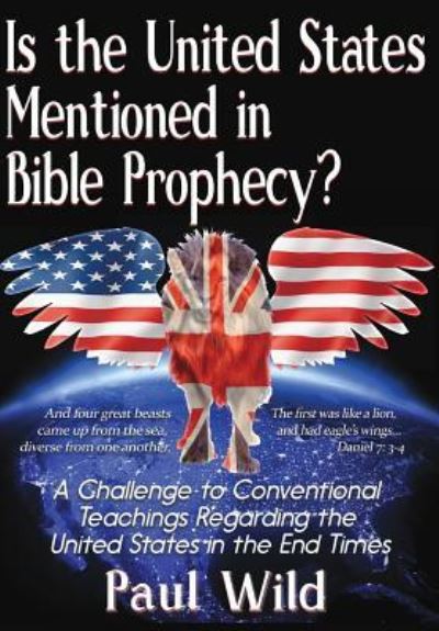 Cover for Paul R Wild · Is the United States Mentioned In Bible Prophecy? (Hardcover Book) (2017)