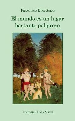 Francisco Díaz Solar · El mundo es un lugar bastante peligroso (Pocketbok) (2024)