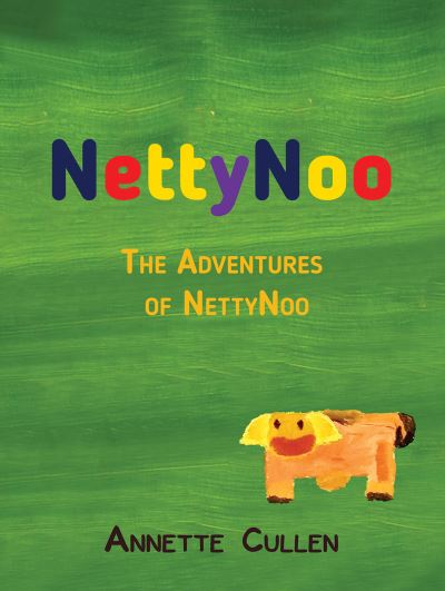 Cover for Annette Cullen · NettyNoo: The Adventures of NettyNoo (Hardcover Book) (2021)