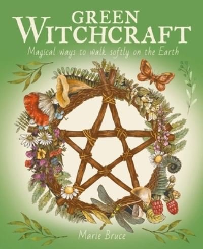 Green Witchcraft - Marie Bruce - Bøker - Arcturus Publishing - 9781398825857 - 16. mai 2023