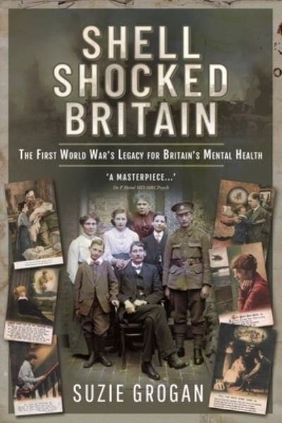 Cover for Suzie Grogan · Shell Shocked Britain: The First World War's Legacy for Britain's Mental Health (Pocketbok) (2021)