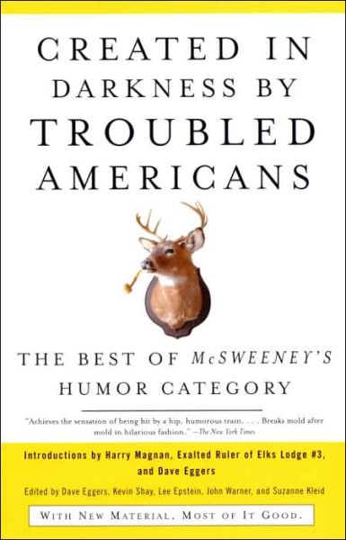 Created in Darkness by Troubled Americans: the Best of Mcsweeney's Humor Category - Dave Eggers - Livros - Vintage Books - 9781400076857 - 14 de junho de 2005