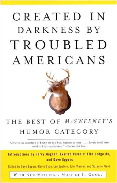 Cover for Dave Eggers · Created in Darkness by Troubled Americans: the Best of Mcsweeney's Humor Category (Paperback Bog) (2005)