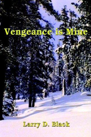 Vengeance is Mine - Larry D. Black - Boeken - 1st Book Library - 9781403369857 - 4 februari 2003