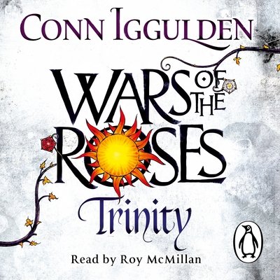 Cover for Conn Iggulden · Trinity: The Wars of the Roses (Book 2) - The Wars of the Roses (Hörbok (CD)) [Unabridged edition] (2016)