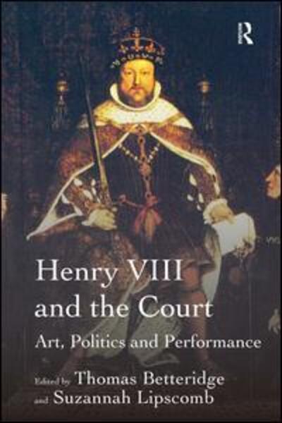 Cover for Suzannah Lipscomb · Henry VIII and the Court: Art, Politics and Performance (Hardcover Book) (2013)