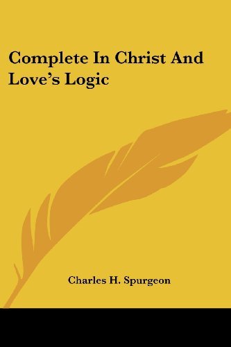 Cover for Charles H. Spurgeon · Complete in Christ and Love's Logic (Paperback Book) (2006)