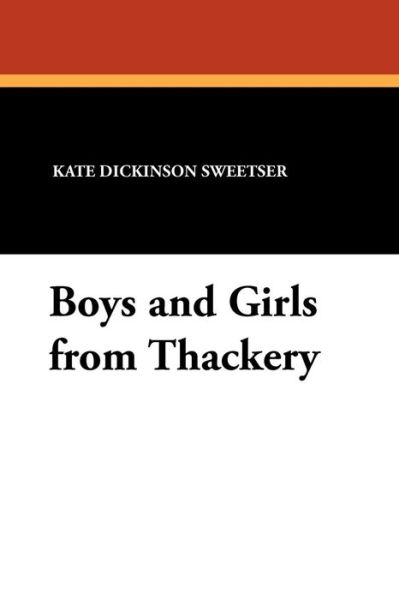 Cover for Kate Dickinson Sweetser · Boys and Girls from Thackery (Paperback Book) (2011)