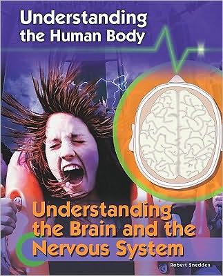 Cover for Robert Snedden · Understanding the Brain and the Nervous System (Understanding the Human Body) (Hardcover Book) (2009)