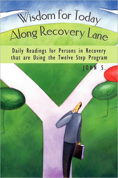 Cover for S John S · Wisdom for Today Along Recovery Lane: Daily Readings for Persons in Recovery That Are Using the Twelve Step Program (Paperback Book) (2009)