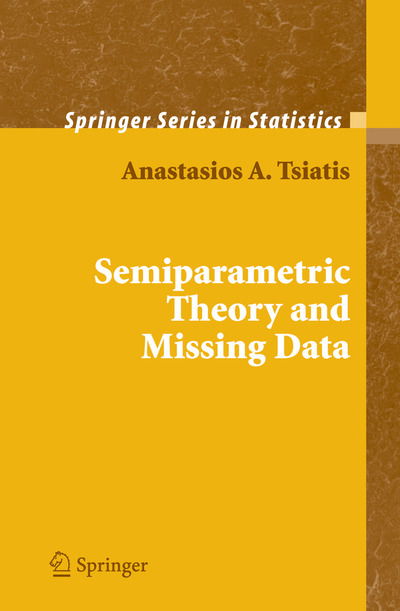 Semiparametric Theory and Missing Data - Springer Series in Statistics - Anastasios Tsiatis - Livros - Springer-Verlag New York Inc. - 9781441921857 - 25 de novembro de 2010