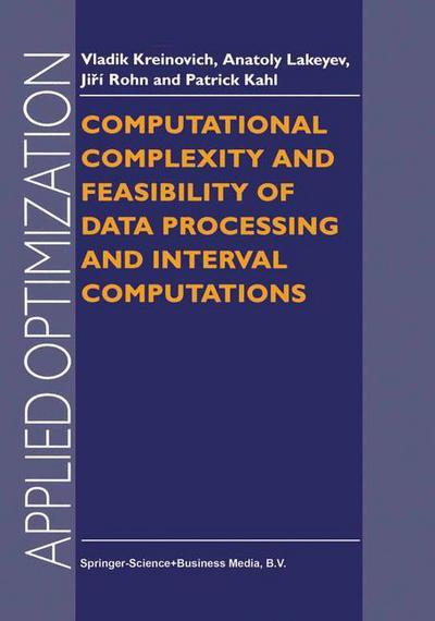 Cover for Vladik Kreinovich · Computational Complexity and Feasibility of Data Processing and Interval Computations - Applied Optimization (Paperback Book) [1st Ed. Softcover of Orig. Ed. 1998 edition] (2010)
