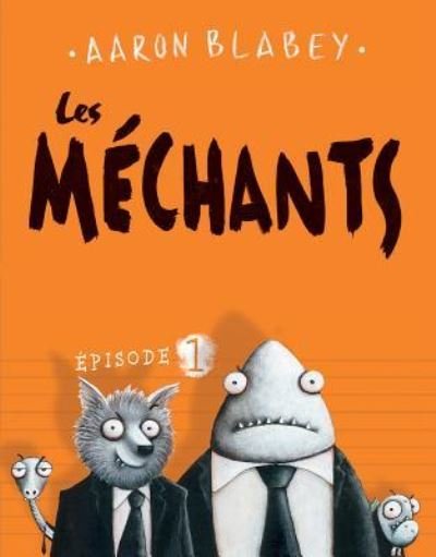 Cover for Aaron Blabey · Les Mechants (Paperback Book) (2016)