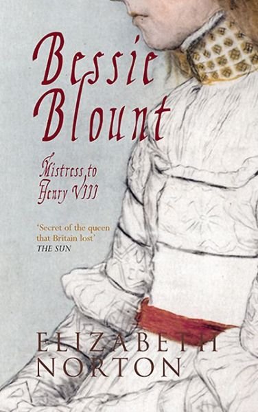 Cover for Elizabeth Norton · Bessie Blount: Mistress to Henry VIII (Paperback Book) (2013)