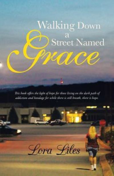 Cover for Lora Liles · Walking Down a Street Named Grace (Paperback Book) (2013)